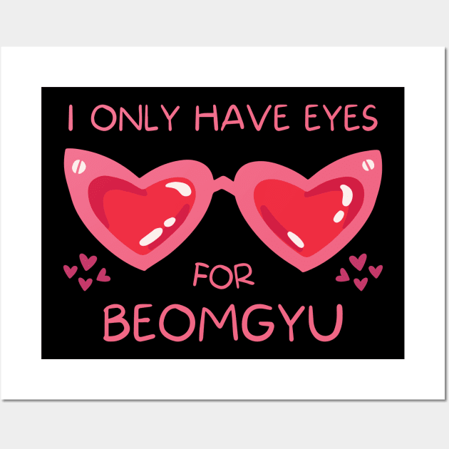 I Only Have Eyes For Beomgyu TXT Wall Art by wennstore